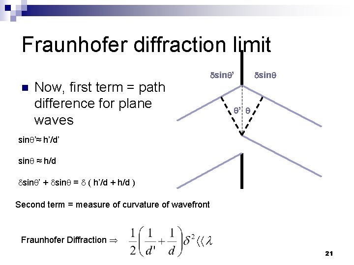 Fraunhofer diffraction limit n Now, first term = path difference for plane waves sin