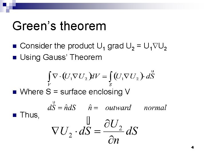 Green’s theorem n Consider the product U 1 grad U 2 = U 1