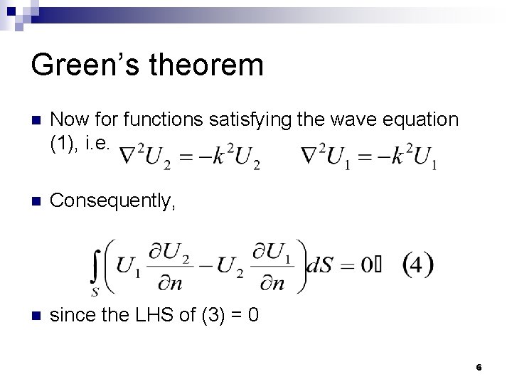 Green’s theorem n Now for functions satisfying the wave equation (1), i. e. n