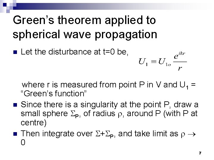 Green’s theorem applied to spherical wave propagation n Let the disturbance at t=0 be,