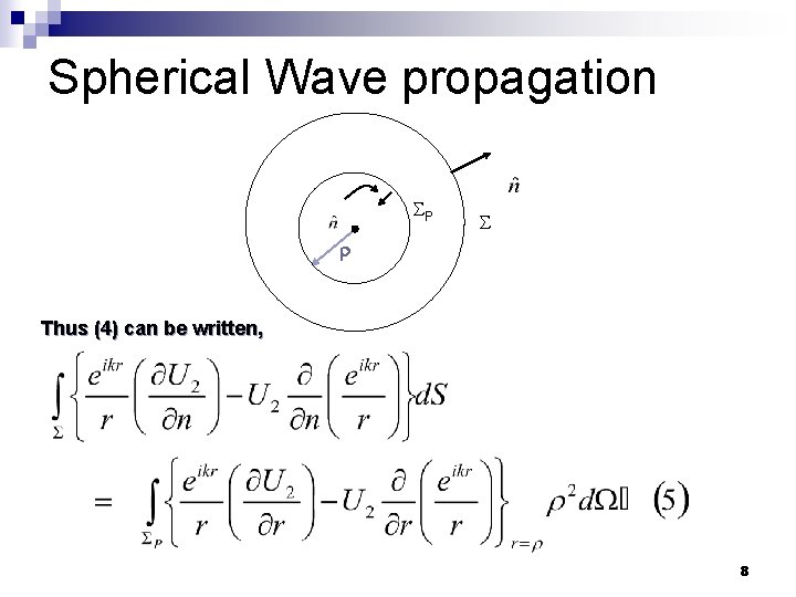 Spherical Wave propagation P Thus (4) can be written, 8 