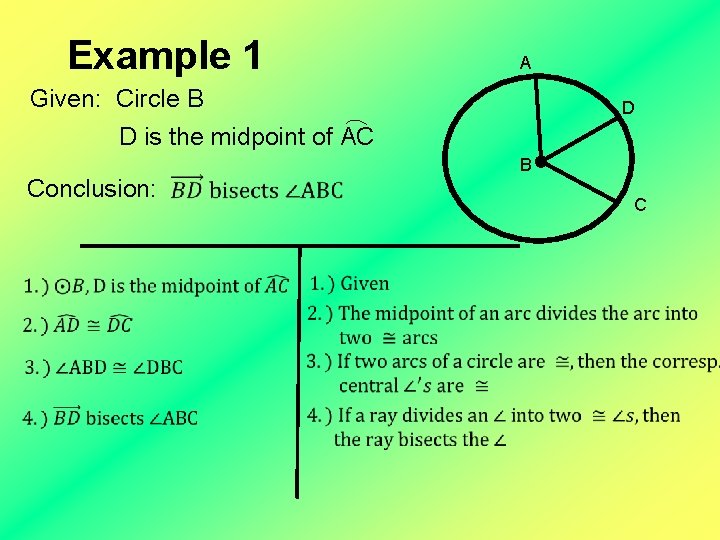 Example 1 A Given: Circle B D D is the midpoint of AC Conclusion: