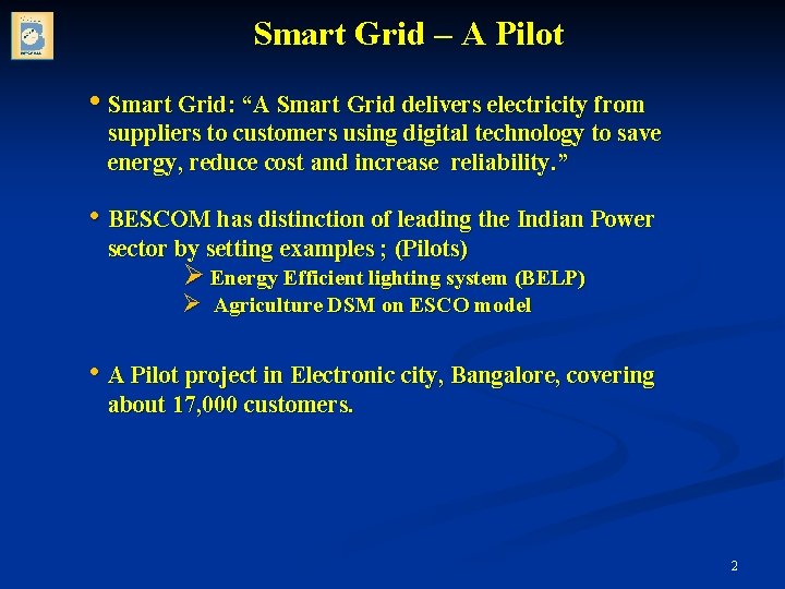 Smart Grid – A Pilot • Smart Grid: “A Smart Grid delivers electricity from