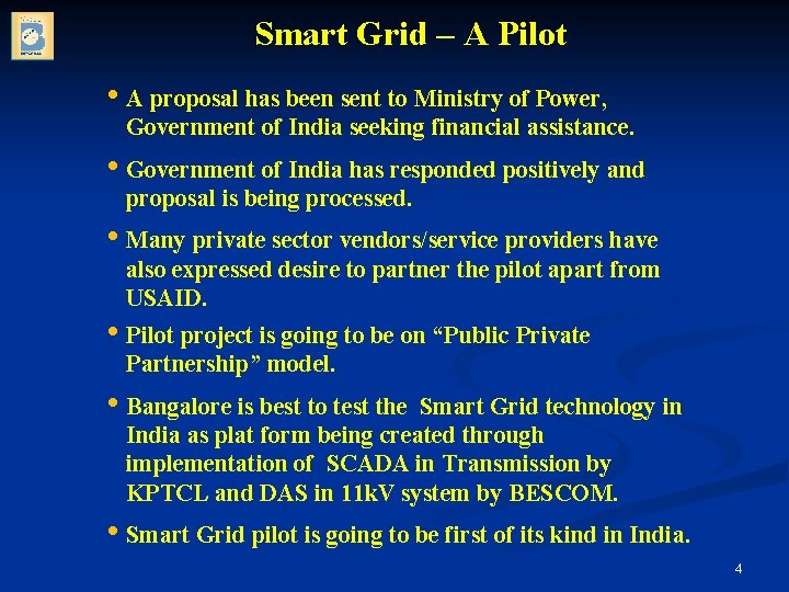 Smart Grid – A Pilot • A proposal has been sent to Ministry of