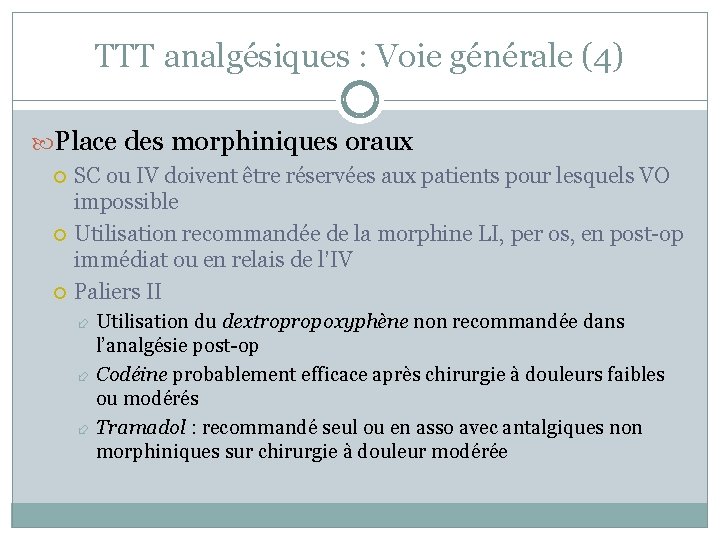 TTT analgésiques : Voie générale (4) Place des morphiniques oraux SC ou IV doivent