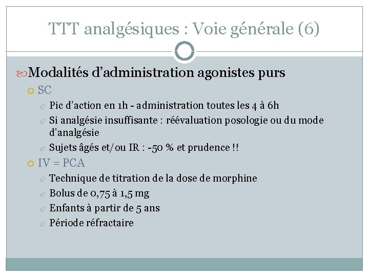 TTT analgésiques : Voie générale (6) Modalités d’administration agonistes purs SC Pic d’action en