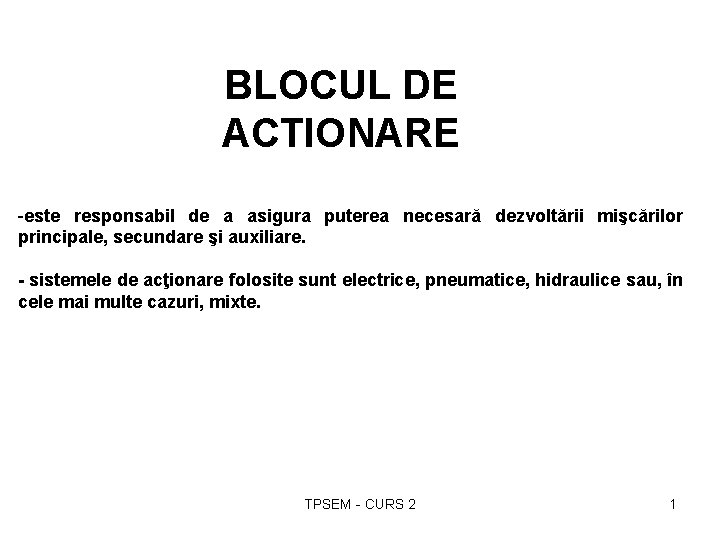 BLOCUL DE ACTIONARE -este responsabil de a asigura puterea necesară dezvoltării mişcărilor principale, secundare