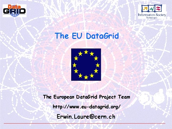 The EU Data. Grid The European Data. Grid Project Team http: //www. eu-datagrid. org/