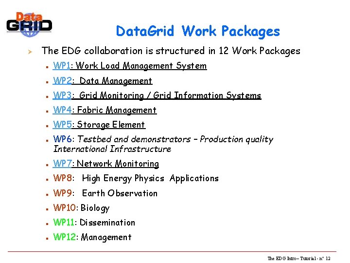Data. Grid Work Packages Ø The EDG collaboration is structured in 12 Work Packages