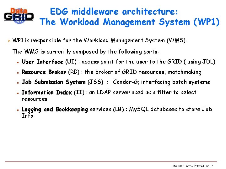 EDG middleware architecture: The Workload Management System (WP 1) Ø WP 1 is responsible