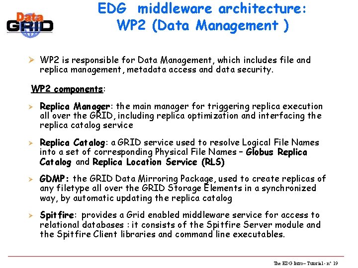 EDG middleware architecture: WP 2 (Data Management ) Ø WP 2 is responsible for