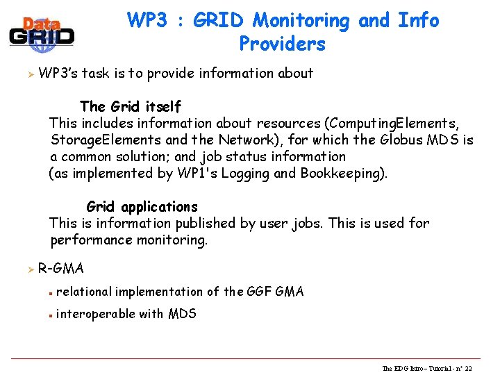 WP 3 : GRID Monitoring and Info Providers Ø WP 3’s task is to