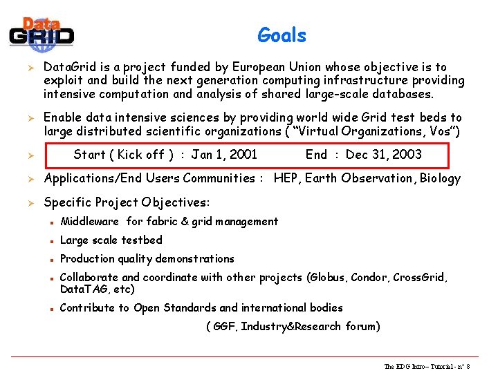 Goals Ø Ø Data. Grid is a project funded by European Union whose objective