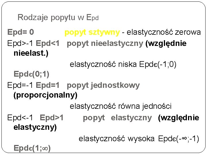 Rodzaje popytu w Epd= 0 popyt sztywny - elastyczność zerowa Epd>-1 Epd<1 popyt nieelastyczny