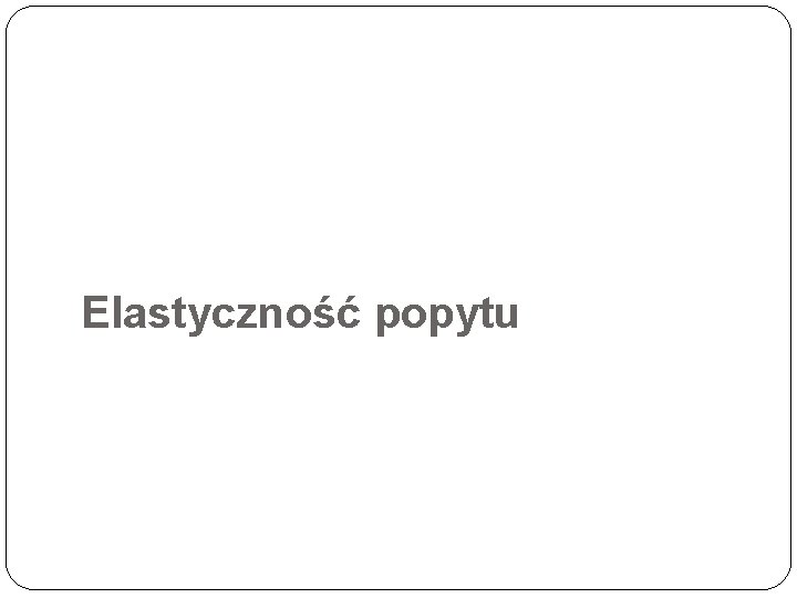 Elastyczność popytu 