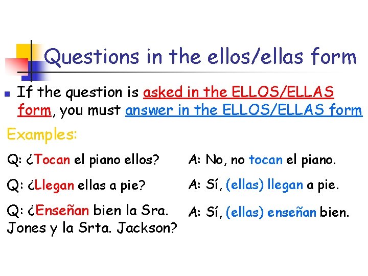 Questions in the ellos/ellas form n If the question is asked in the ELLOS/ELLAS