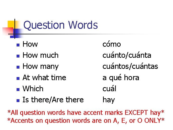 Question Words n n n How much How many At what time Which Is