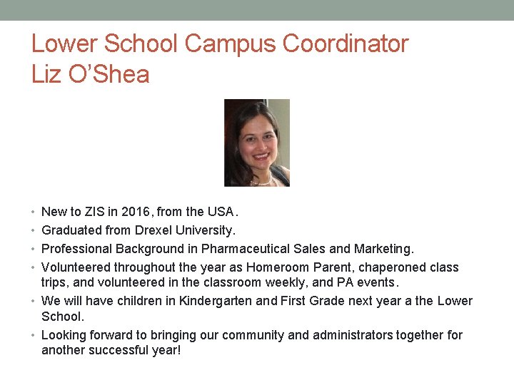 Lower School Campus Coordinator Liz O’Shea • New to ZIS in 2016, from the