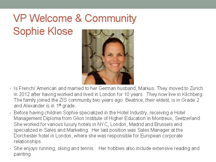 VP Welcome & Community Sophie Klose • Is French/ American and married to her