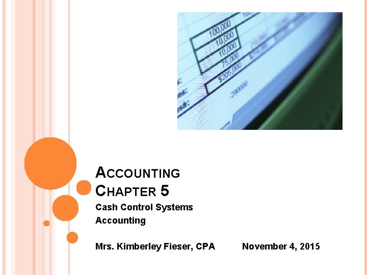 ACCOUNTING CHAPTER 5 Cash Control Systems Accounting Mrs. Kimberley Fieser, CPA November 4, 2015