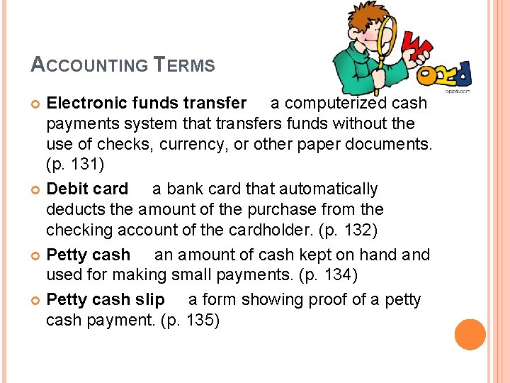 ACCOUNTING TERMS Electronic funds transfer a computerized cash payments system that transfers funds without