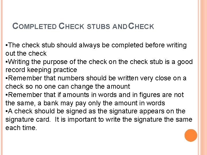 COMPLETED CHECK STUBS AND CHECK • The check stub should always be completed before