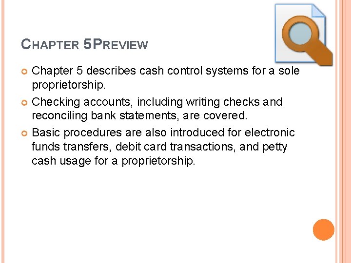 CHAPTER 5 PREVIEW Chapter 5 describes cash control systems for a sole proprietorship. Checking