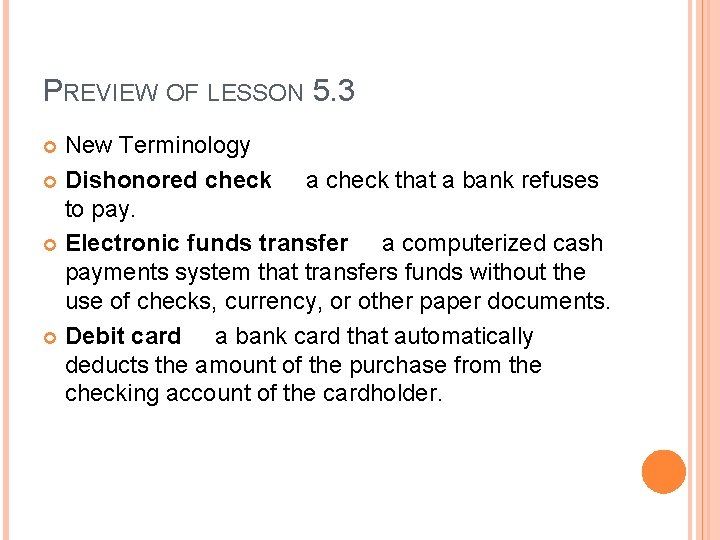 PREVIEW OF LESSON 5. 3 New Terminology Dishonored check a check that a bank
