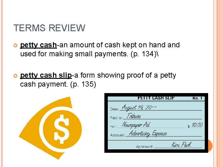 TERMS REVIEW petty cash-an amount of cash kept on hand used for making small