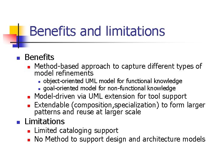 Benefits and limitations n Benefits n Method-based approach to capture different types of model