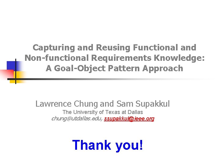 Capturing and Reusing Functional and Non-functional Requirements Knowledge: A Goal-Object Pattern Approach Lawrence Chung