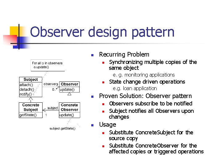 Observer design pattern n Recurring Problem n Synchronizing multiple copies of the same object