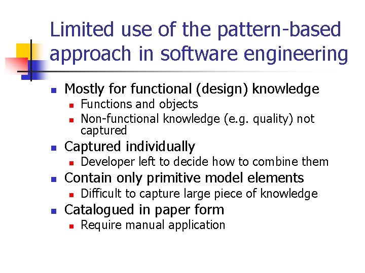 Limited use of the pattern-based approach in software engineering n Mostly for functional (design) Limited use of the pattern-based approach in software engineering n Mostly for functional (design)