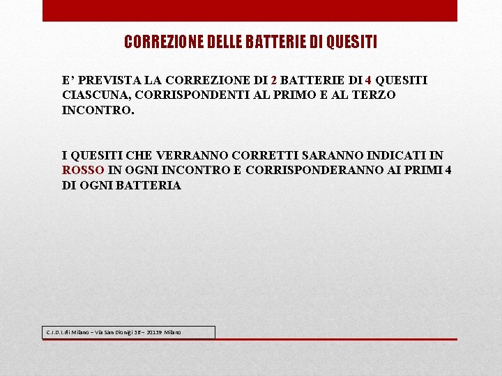 CORREZIONE DELLE BATTERIE DI QUESITI E’ PREVISTA LA CORREZIONE DI 2 BATTERIE DI 4