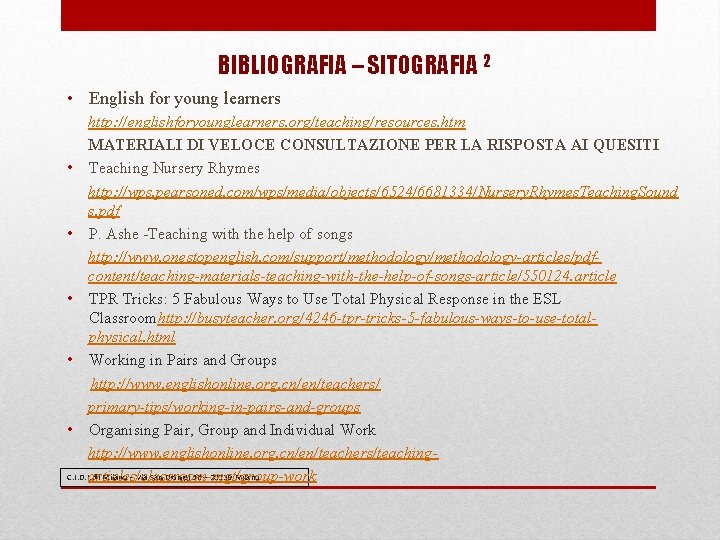 BIBLIOGRAFIA – SITOGRAFIA 2 • English for young learners http: //englishforyounglearners. org/teaching/resources. htm MATERIALI