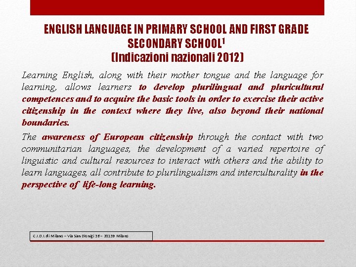 ENGLISH LANGUAGE IN PRIMARY SCHOOL AND FIRST GRADE SECONDARY SCHOOL 1 (Indicazioni nazionali 2012)