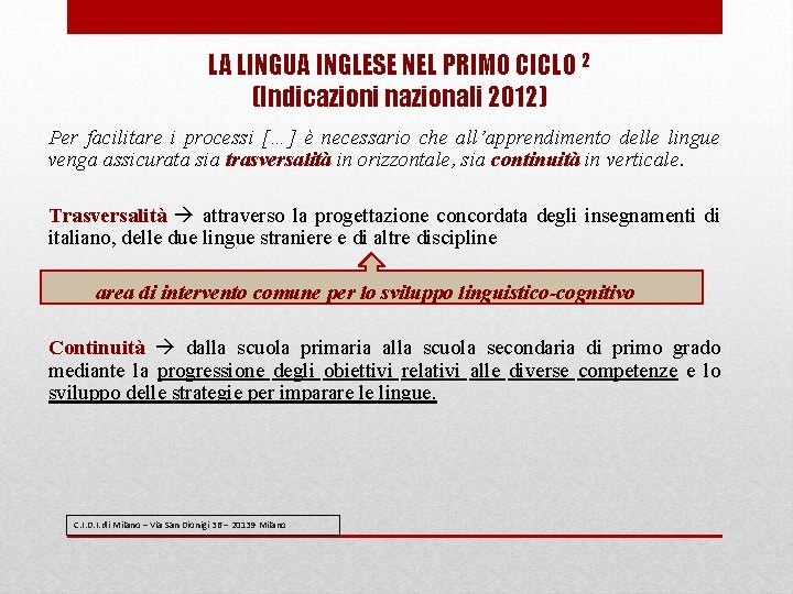 LA LINGUA INGLESE NEL PRIMO CICLO 2 (Indicazioni nazionali 2012) Per facilitare i processi