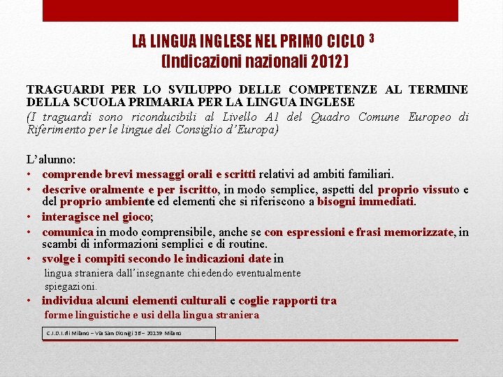 LA LINGUA INGLESE NEL PRIMO CICLO 3 (Indicazioni nazionali 2012) TRAGUARDI PER LO SVILUPPO