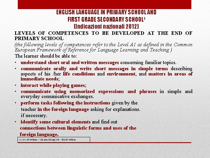 ENGLISH LANGUAGE IN PRIMARY SCHOOL AND FIRST GRADE SECONDARY SCHOOL 1 (Indicazioni nazionali 2012)