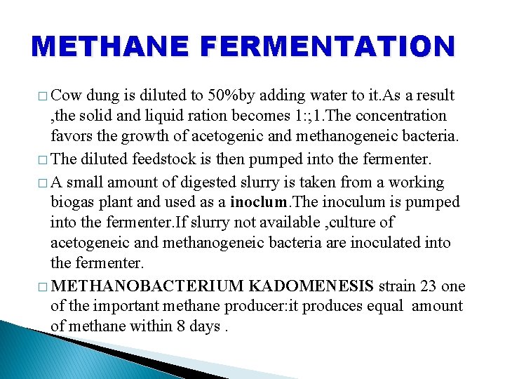 METHANE FERMENTATION � Cow dung is diluted to 50%by adding water to it. As