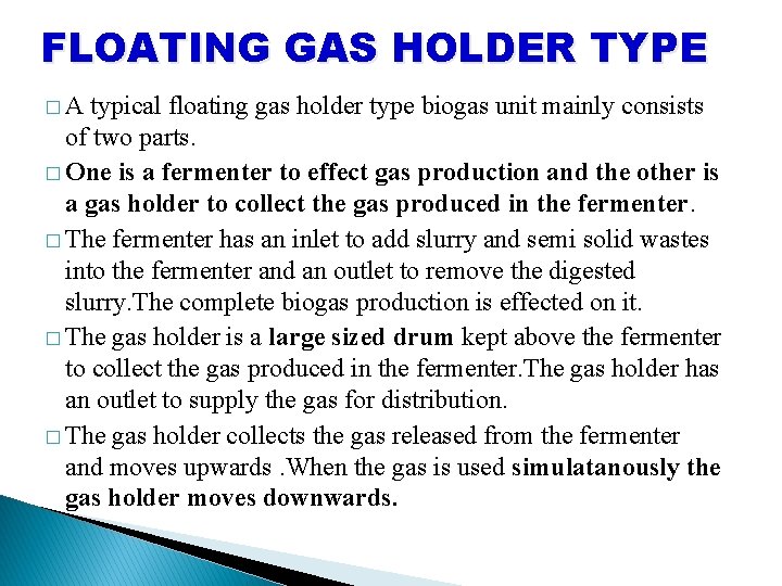 FLOATING GAS HOLDER TYPE �A typical floating gas holder type biogas unit mainly consists
