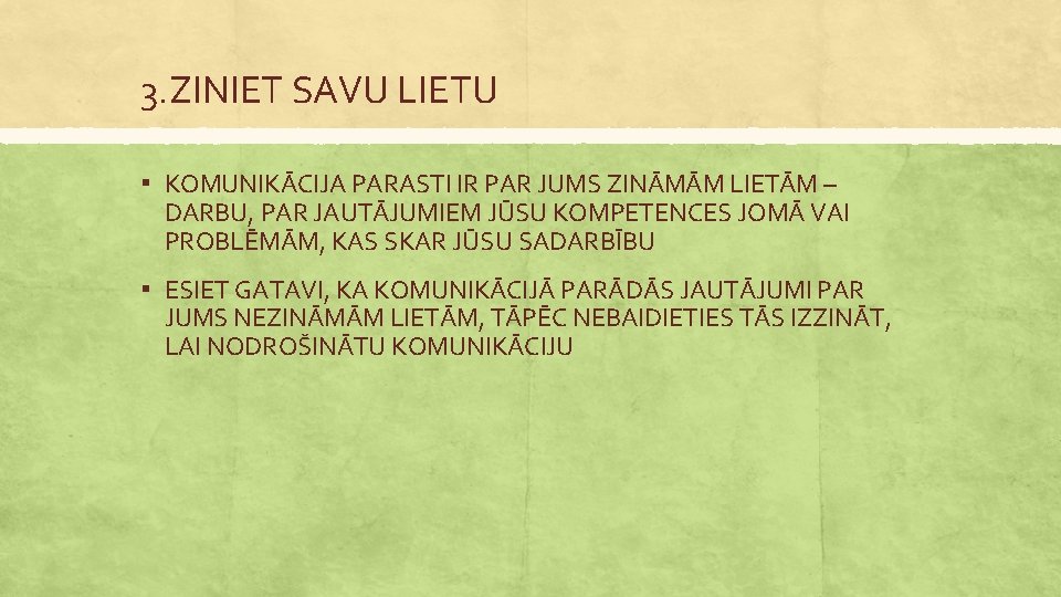 3. ZINIET SAVU LIETU ▪ KOMUNIKĀCIJA PARASTI IR PAR JUMS ZINĀMĀM LIETĀM – DARBU,