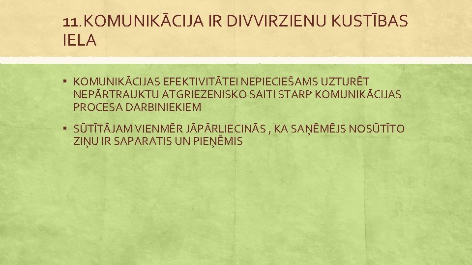 11. KOMUNIKĀCIJA IR DIVVIRZIENU KUSTĪBAS IELA ▪ KOMUNIKĀCIJAS EFEKTIVITĀTEI NEPIECIEŠAMS UZTURĒT NEPĀRTRAUKTU ATGRIEZENISKO SAITI