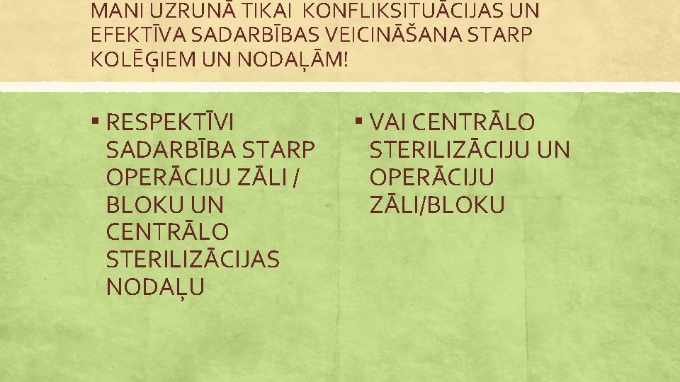 MANI UZRUNĀ TIKAI KONFLIKSITUĀCIJAS UN EFEKTĪVA SADARBĪBAS VEICINĀŠANA STARP KOLĒĢIEM UN NODAĻĀM! ▪ RESPEKTĪVI