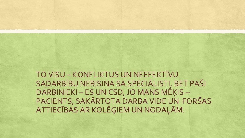 TO VISU – KONFLIKTUS UN NEEFEKTĪVU SADARBĪBU NERISINA SA SPECIĀLISTI, BET PAŠI DARBINIEKI –