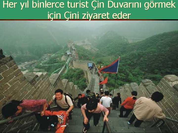Her yıl binlerce turist Çin Duvarını görmek için Çini ziyaret eder 