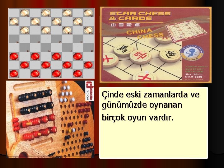 Çinde eski zamanlarda ve günümüzde oynanan birçok oyun vardır. 