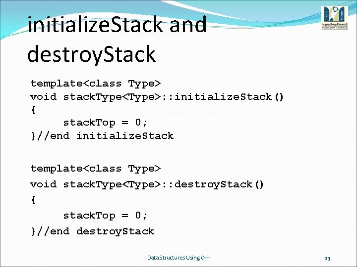 initialize. Stack and destroy. Stack template<class Type> void stack. Type<Type>: : initialize. Stack() {