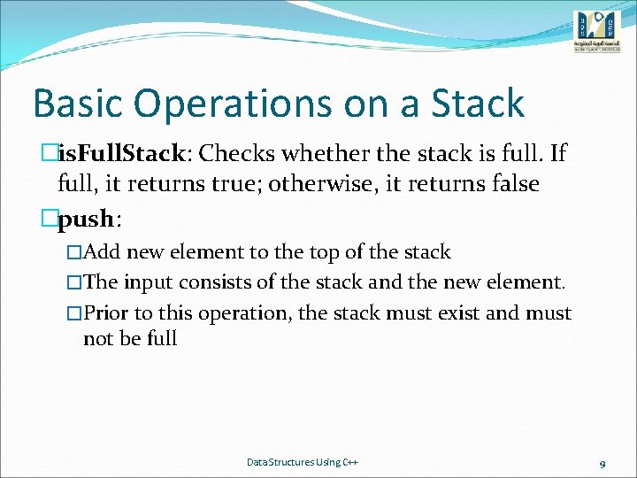 Basic Operations on a Stack �is. Full. Stack: Checks whether the stack is full.