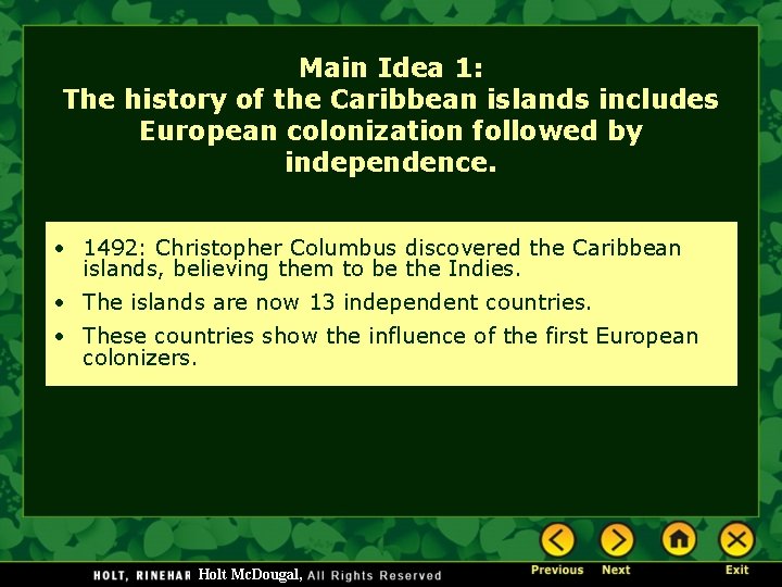 Main Idea 1: The history of the Caribbean islands includes European colonization followed by